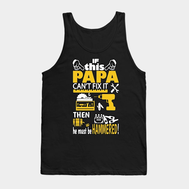 If Papa Can’t Fix It Then He Must Be Hammered Tank Top by babettenoella